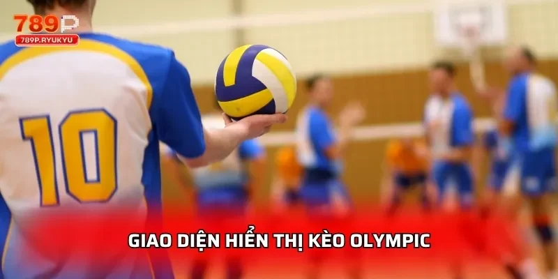 Giao diện hiển thị kèo Olympic
